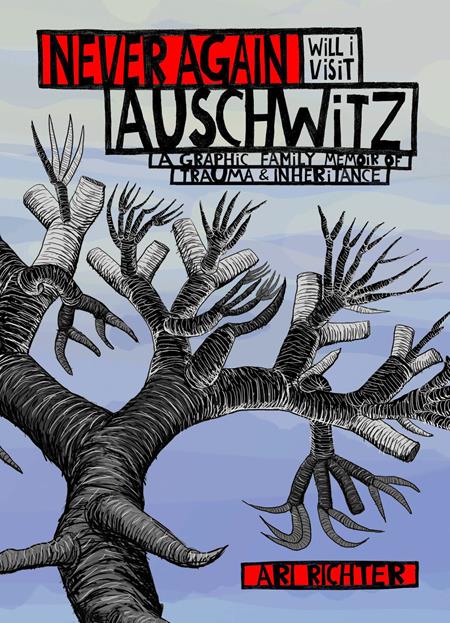 NEVER AGAIN WILL I VISIT AUSCHWITZ HC A GRAPHIC FAMILY MEMOIR OF TRAUMA & INHERITANCE (MR) (Backorder, Allow 4-5 Weeks)