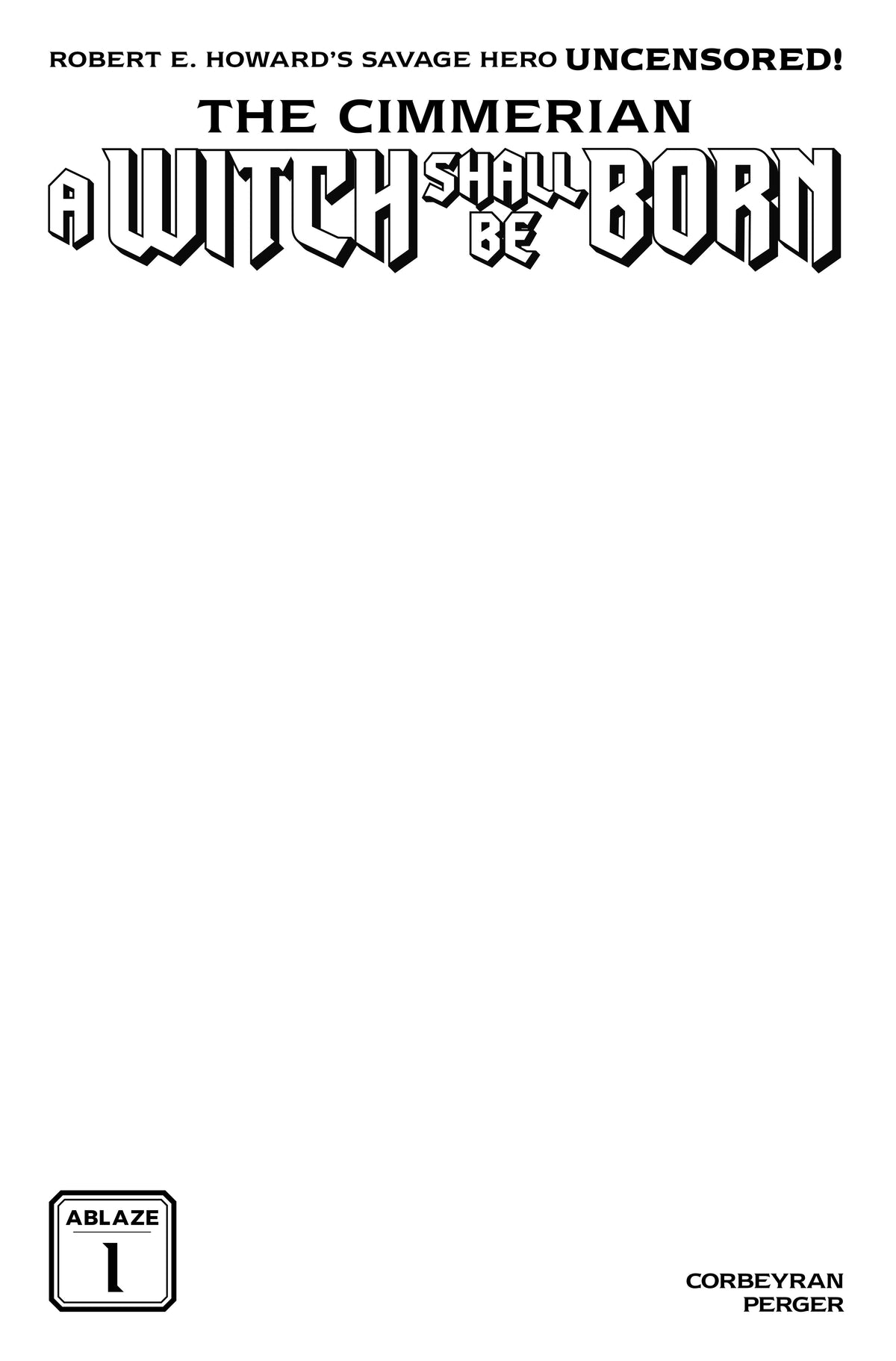 CIMMERIAN A WITCH SHALL BE BORN #1 (OF 3) CVR C BLANK SKETCH VAR (MR) | ABLAZE | Comicbookeroo