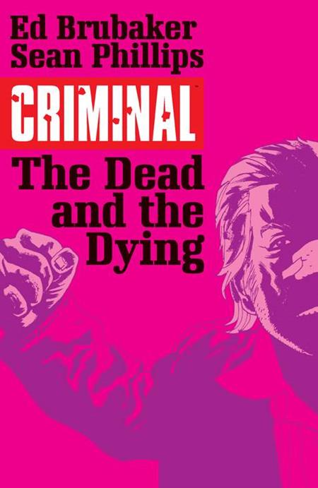 CRIMINAL TP VOL 03 THE DEAD AND THE DYING (MR) (Backorder, Allow 4-5 Weeks)