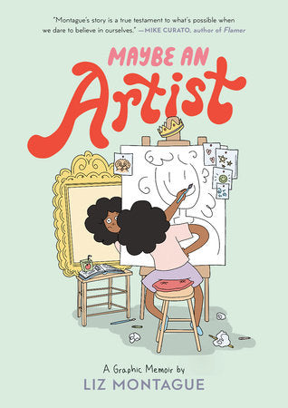 MAYBE AN ARTIST, A GRAPHIC MEMOIR TP (Backorder, Allow 4-5 Weeks)