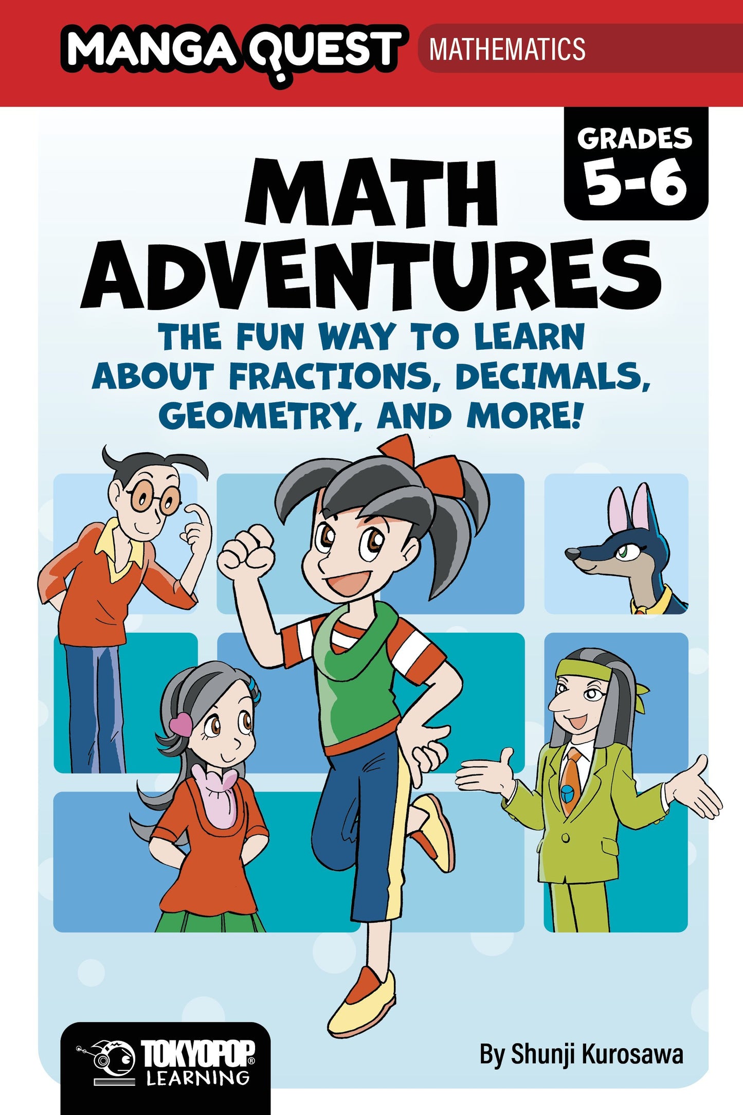 MANGA QUEST MATH: MATH ADVENTURES FOR GRADES 5–6: THE FUN WAY TO LEARN ABOUT FRACTIONS, DECIMALS, AND MORE! TP