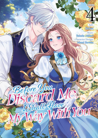 BEFORE YOU DISCARD ME, I SHALL HAVE MY WAY WITH YOU (Manga) Vol. 4 TP (Backorder, Allow 4-5 Weeks)