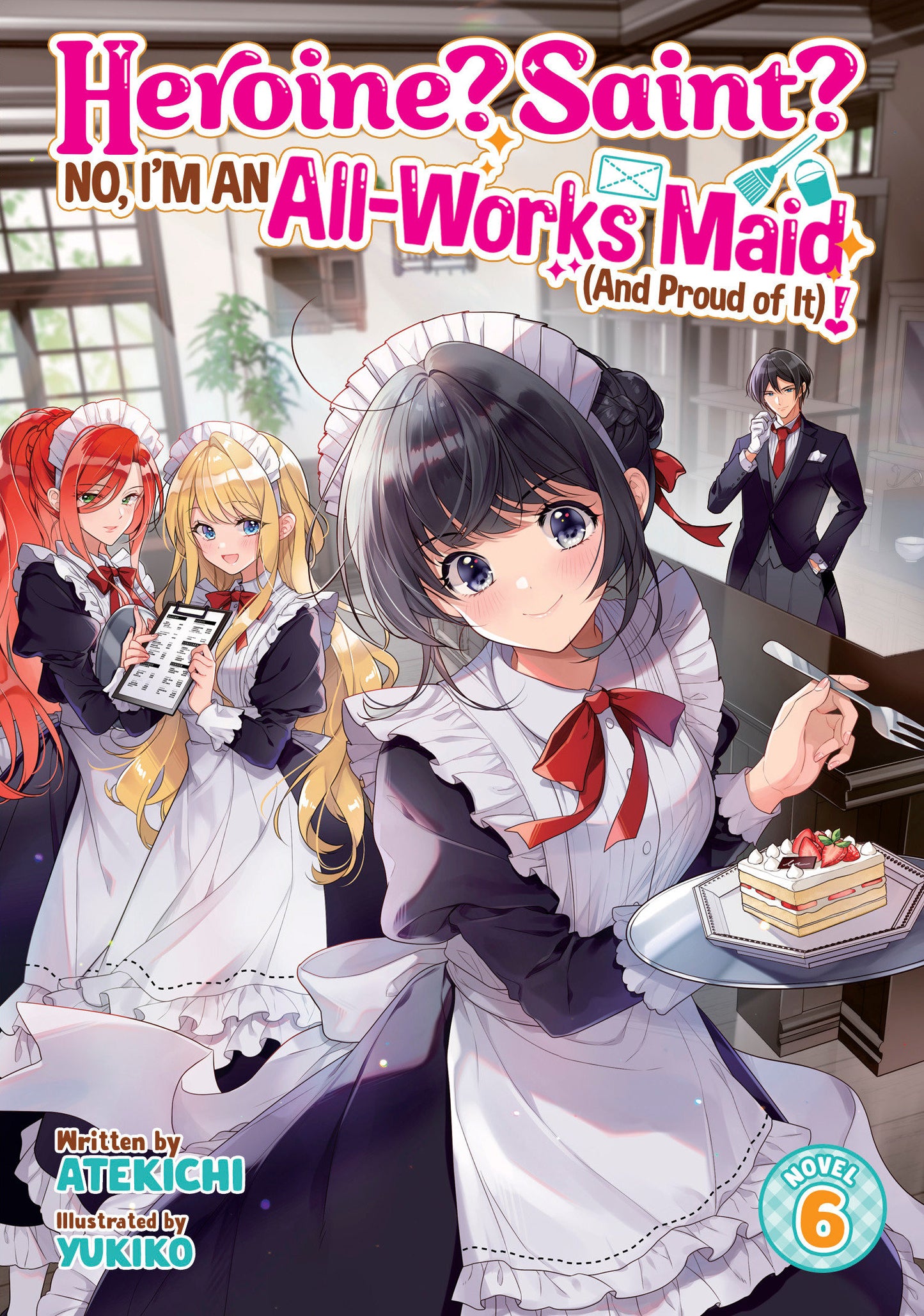 HEROINE? SAINT? NO, I'M AN ALL-WORKS MAID (AND PROUD OF IT)! (LIGHT NOVEL) VOL. 6 TP (Backorder, Allow 4-5 Weeks)