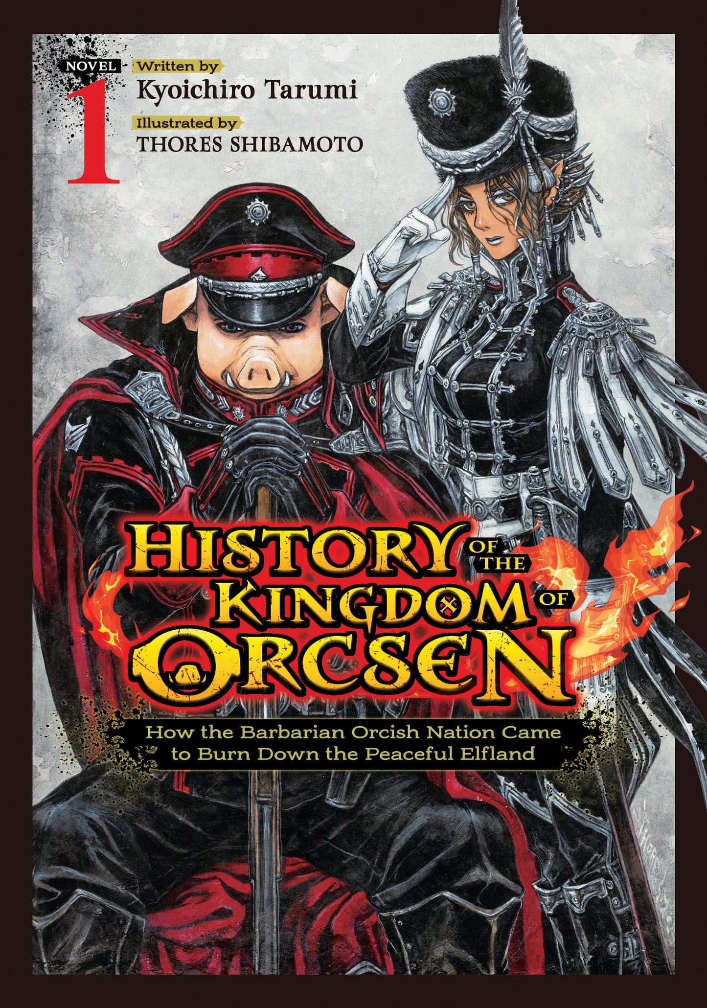 HISTORY OF THE KINGDOM OF ORCSEN: HOW THE BARBARIAN ORCISH NATION CAME TO BURN DOWN THE PEACEFUL ELFLAND (LIGHT NOVEL) VOL. 1 TP (28 Jul Release)