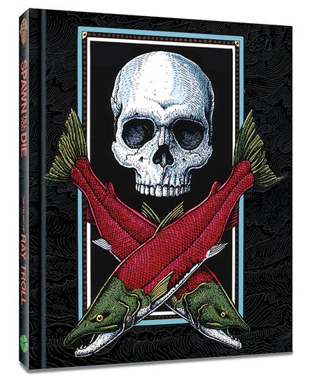 SPAWN TILL YOU DIE HC THE FIN ART OF RAY TROLL (Backorder, Allow 4-5 Weeks)