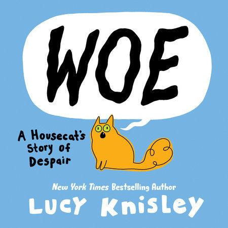WOE: A HOUSECAT'S STORY OF DESPAIR HC (Backorder, Allow 4-5 Weeks)