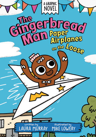 THE GINGERBREAD MAN: PAPER AIRPLANES ON THE LOOSE: A GRAPHIC NOVEL HC (Backorder, Allow 4-5 Weeks)