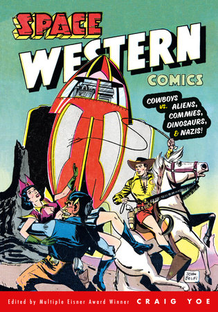 SPACE WESTERN COMICS: COWBOYS VS. ALIENS, COMMIES, DINOSAURS, & NAZIS! TP (Backorder, Allow 4-5 Weeks)