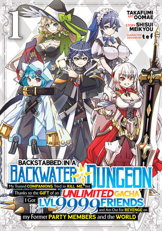 BACKSTABBED IN A BACKWATER DUNGEON: MY PARTY TRIED TO KILL ME, BUT THANKS TO AN INFINITE GACHA I GOT LVL 9999 FRIENDS AND AM OUT FOR REVENGE (Manga) Vol. 1 TP (Backorder, Allow 4-5 Weeks)