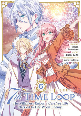 7TH TIME LOOP: THE VILLAINESS ENJOYS A CAREFREE LIFE MARRIED TO HER WORST ENEMY! (Manga) Vol. 6 TP (Backorder, Allow 4-5 Weeks)