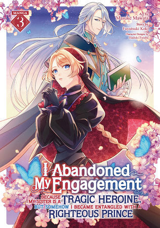 I ABANDONED MY ENGAGEMENT BECAUSE MY SISTER IS A TRAGIC HEROINE, BUT SOMEHOW I BECAME ENTANGLED WITH A RIGHTEOUS PRINCE (Manga) Vol. 3 TP (Backorder, Allow 4-5 Weeks)