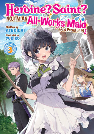 HEROINE? SAINT? NO, I'M AN ALL-WORKS MAID (And Proud of It)! (Light Novel) Vol. 3 TP (Backorder, Allow 4-5 Weeks)