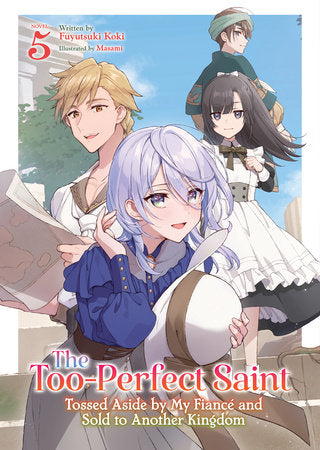 THE TOO-PERFECT SAINT: TOSSED ASIDE BY MY FIANCÉ AND SOLD TO ANOTHER KINGDOM (Light Novel) Vol. 5 TP (Backorder, Allow 4-5 Weeks)