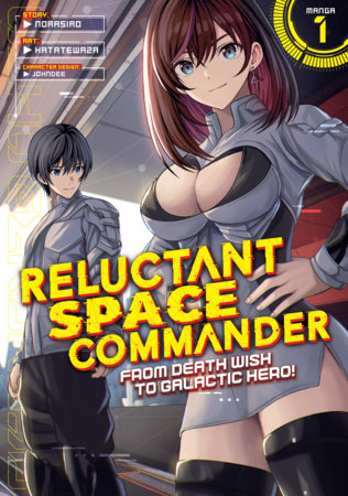 RELUCTANT SPACE COMMANDER: FROM DEATH WISH TO GALACTIC HERO!