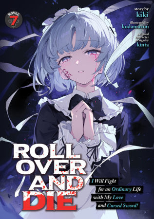 ROLL OVER AND DIE: I WILL FIGHT FOR AN ORDINARY LIFE WITH MY LOVE AND CURSED SWORD!