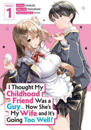 I THOUGHT MY CHILDHOOD FRIEND WAS A GUY... NOW SHE'S MY WIFE AND IT'S GOING TOO WELL!